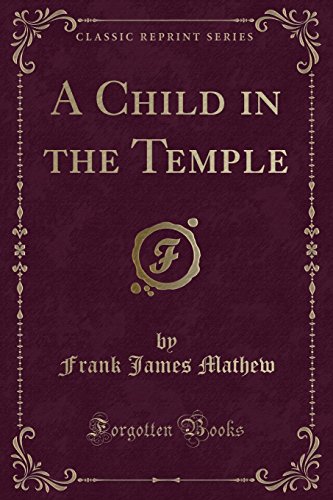 Imagen de archivo de A Child in the Temple Classic Reprint a la venta por PBShop.store US