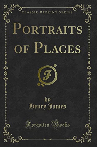 9781330427071: Portraits of Places (Classic Reprint)