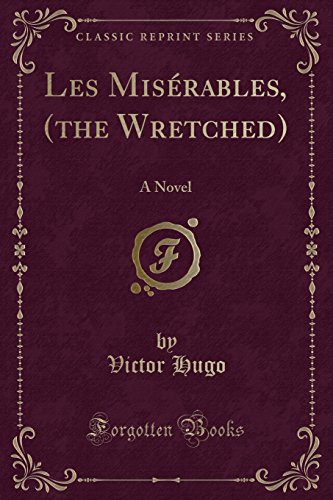 9781330428832: Les Misrables, (the Wretched): A Novel (Classic Reprint)