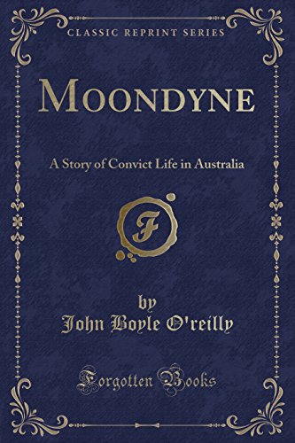 9781330429716: Moondyne: A Story of Convict Life in Australia (Classic Reprint)