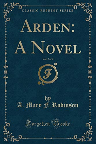 Imagen de archivo de Arden A Novel, Vol 2 of 2 Classic Reprint a la venta por PBShop.store US