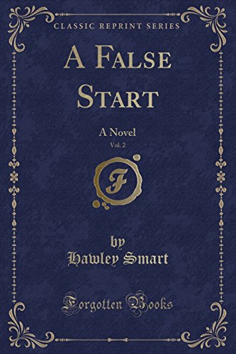 Imagen de archivo de A False Start, Vol 2 A Novel Classic Reprint a la venta por PBShop.store US