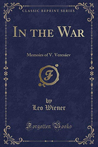 Beispielbild fr In the War : Memoirs of V. Veresev (Classic Reprint) zum Verkauf von Buchpark