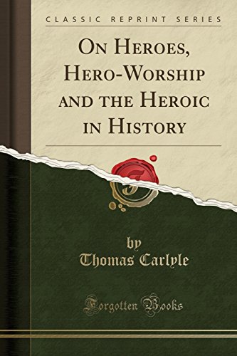 Imagen de archivo de On Heroes, Hero-Worship and the Heroic in History (Classic Reprint) a la venta por Book Deals