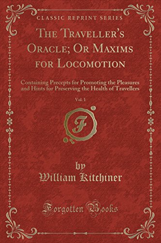 9781330448304: The Traveller's Oracle; Or Maxims for Locomotion, Vol. 1: Containing Precepts for Promoting the Pleasures and Hints for Preserving the Health of Travellers (Classic Reprint)