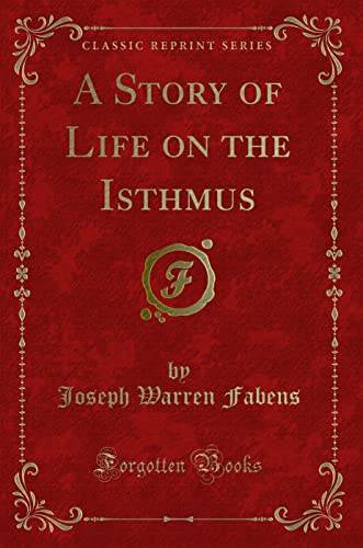 Stock image for A Story of Life on the Isthmus Classic Reprint for sale by PBShop.store US