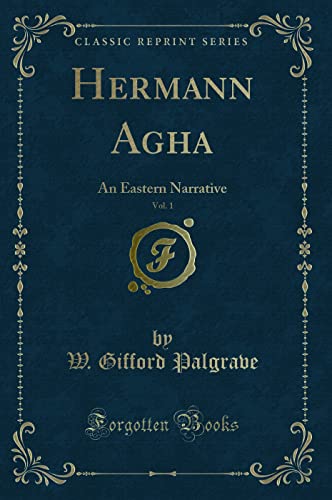 Beispielbild fr Hermann Agha, Vol. 1: An Eastern Narrative (Classic Reprint) zum Verkauf von Revaluation Books