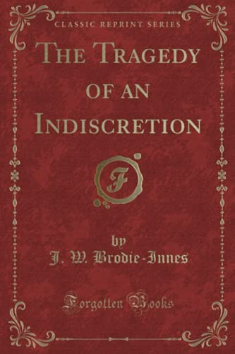 9781330456965: The Tragedy of an Indiscretion (Classic Reprint)