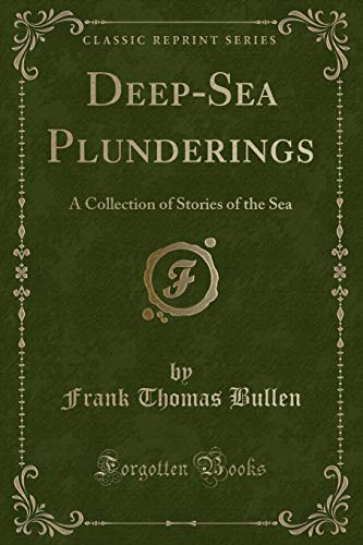 9781330458990: Deep-Sea Plunderings: A Collection of Stories of the Sea (Classic Reprint)