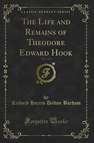 9781330459409: The Life and Remains of Theodore Edward Hook, Vol. 2 of 2 (Classic Reprint)