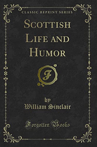 9781330460368: Scottish Life and Humor (Classic Reprint)