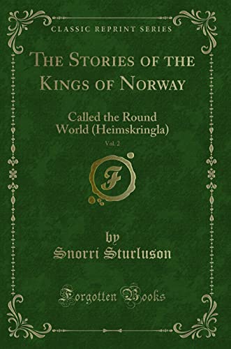 Imagen de archivo de The Stories of the Kings of Norway, Vol 2 Called the Round World Heimskringla Classic Reprint a la venta por PBShop.store US