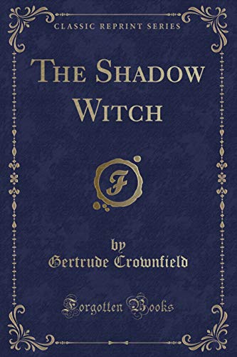 9781330461792: The Shadow Witch (Classic Reprint)