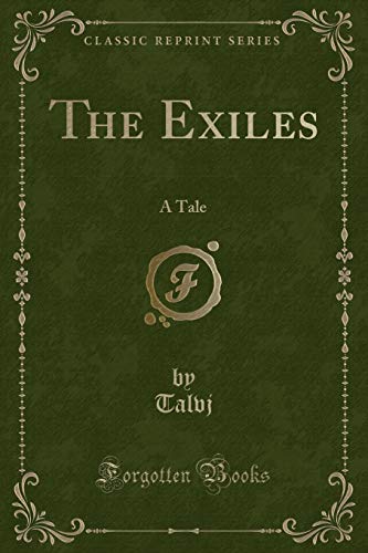 Beispielbild fr The Exiles : A Tale (Classic Reprint) zum Verkauf von Buchpark
