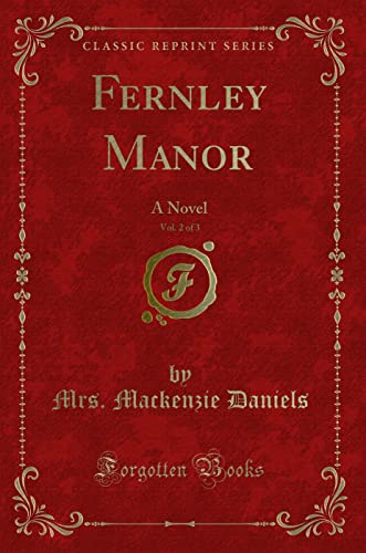 Stock image for Fernley Manor, Vol 2 of 3 A Novel Classic Reprint for sale by PBShop.store US
