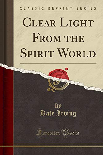 9781330464557: Clear Light From the Spirit World (Classic Reprint)