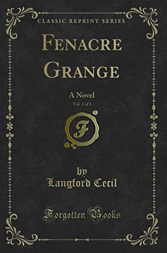 Stock image for Fenacre Grange, Vol 2 of 3 A Novel Classic Reprint for sale by PBShop.store US