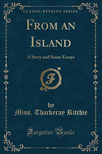 Imagen de archivo de From an Island A Story and Some Essays Classic Reprint a la venta por PBShop.store US
