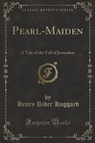 9781330469187: Pearl-Maiden: A Tale of the Fall of Jerusalem (Classic Reprint)