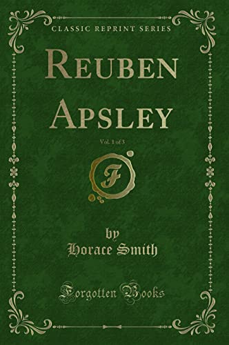 Beispielbild fr Smith, H: Reuben Apsley, Vol. 1 of 3 (Classic Reprint) zum Verkauf von Buchpark