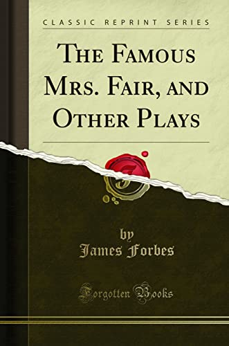 Beispielbild fr The Famous Mrs. Fair, and Other Plays (Classic Reprint) zum Verkauf von Buchpark