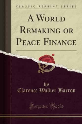 9781330471159: A World Remaking or Peace Finance (Classic Reprint)