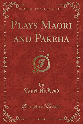 Stock image for Plays Maori and Pakeha, Vol 2 Classic Reprint for sale by PBShop.store US