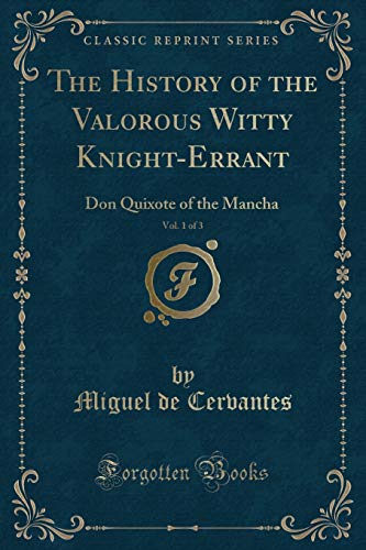 Stock image for The History of the Valorous Witty Knight-Errant, Vol. 1 of 3 : Don Quixote of the Mancha (Classic Reprint) for sale by Buchpark