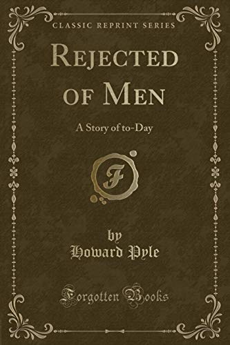 Stock image for Rejected of Men A Story of toDay Classic Reprint for sale by PBShop.store US