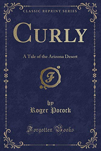 Stock image for Curly A Tale of the Arizona Desert Classic Reprint for sale by PBShop.store US