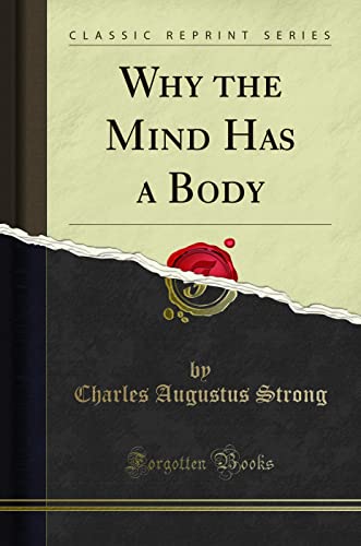 Beispielbild fr Why the Mind Has a Body (Classic Reprint) zum Verkauf von ThriftBooks-Dallas