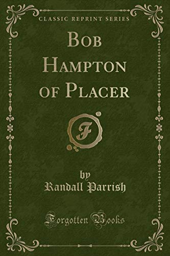 9781330476680: Bob Hampton of Placer (Classic Reprint)