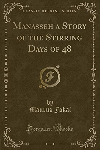 Stock image for Manasseh a Story of the Stirring Days of 48 Classic Reprint for sale by PBShop.store US