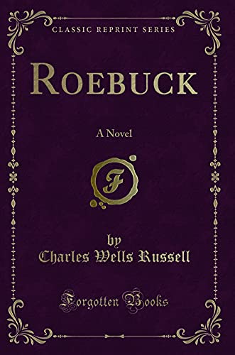 Stock image for Roebuck A Novel Classic Reprint for sale by PBShop.store US