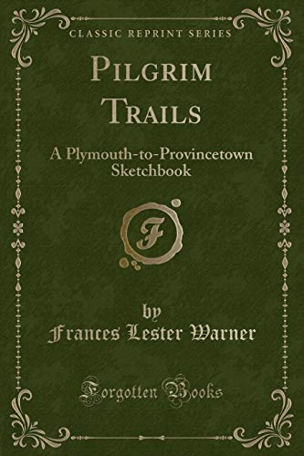 Stock image for Pilgrim Trails A PlymouthtoProvincetown Sketchbook Classic Reprint for sale by PBShop.store US