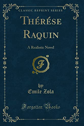 Beispielbild fr Therese Raquin: A Realistic Novel (Classic Reprint) zum Verkauf von Revaluation Books