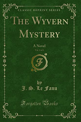 Beispielbild fr The Wyvern Mystery, Vol. 2 of 3 : A Novel (Classic Reprint) zum Verkauf von Buchpark