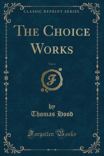 Beispielbild fr The Choice Works, Vol. 4 (Classic Reprint) zum Verkauf von Buchpark