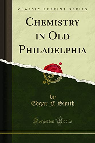 Imagen de archivo de Chemistry in Old Philadelphia Classic Reprint a la venta por PBShop.store US