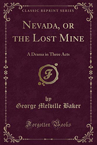 Stock image for Nevada, or the Lost Mine A Drama in Three Acts Classic Reprint for sale by PBShop.store US