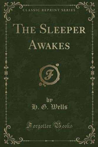 9781330497067: The Sleeper Awakes (Classic Reprint)