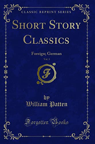 Stock image for Short Story Classics, Vol 3 Foreign German Classic Reprint for sale by PBShop.store US