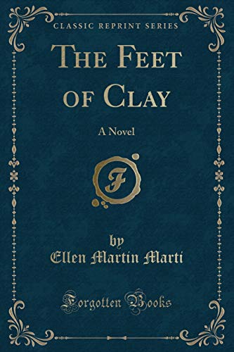 Stock image for The Feet of Clay A Novel Classic Reprint for sale by PBShop.store US