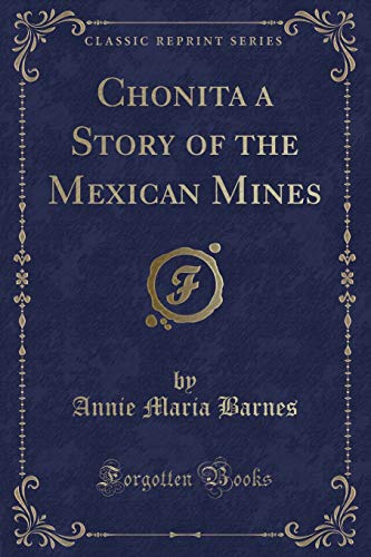 Stock image for Chonita a Story of the Mexican Mines Classic Reprint for sale by PBShop.store US