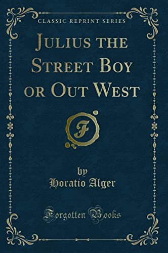 Stock image for Julius the Street Boy or Out West Classic Reprint for sale by PBShop.store US