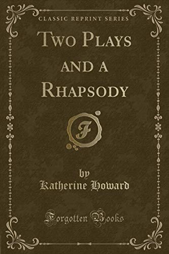 Beispielbild fr Two Plays and a Rhapsody (Classic Reprint) zum Verkauf von Buchpark