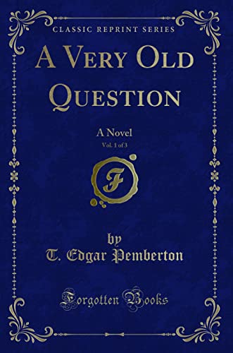 Beispielbild fr A Very Old Question, Vol 1 of 3 A Novel Classic Reprint zum Verkauf von PBShop.store US