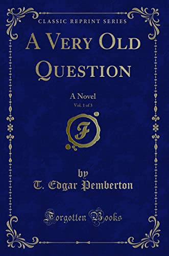 Imagen de archivo de A Very Old Question, Vol 1 of 3 A Novel Classic Reprint a la venta por PBShop.store US