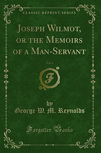 Stock image for Joseph Wilmot, or the Memoirs of a ManServant, Vol 2 Classic Reprint for sale by PBShop.store US