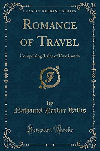 Beispielbild fr Romance of Travel : Comprising Tales of Five Lands (Classic Reprint) zum Verkauf von Buchpark